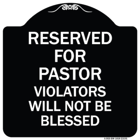 Reserved For Pastor Violators Will Not Be Blessed Heavy-Gauge Aluminum Architectural Sign